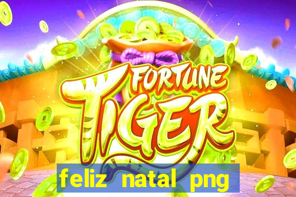 feliz natal png para imprimir